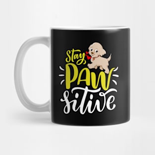 Stay Paw-sitive, Stay Positive Funny Dog Mug